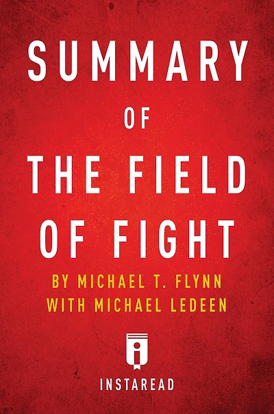 Summary of The Field of Fight: by Michael T. Flynn with Michael Ledeen Includes Analysis