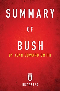 Summary of Bush: by Jean Edward Smith Includes Analysis