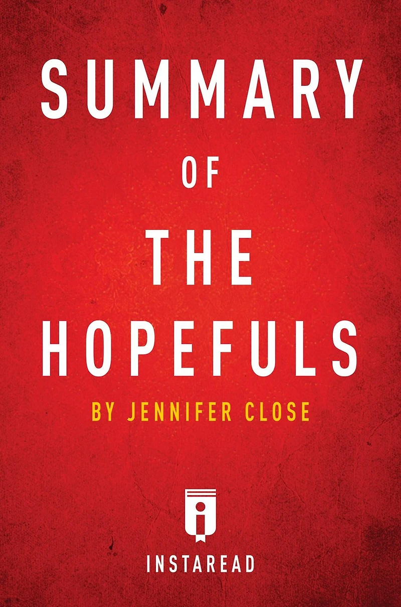 Summary of The Hopefuls: by Jennifer Close Includes Analysis