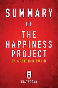 Summary of The Happiness Project: by Gretchen Rubin Includes Analysis