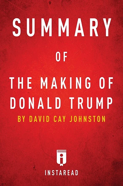 Summary of The Making of Donald Trump: by David Cay Johnston Includes Analysis