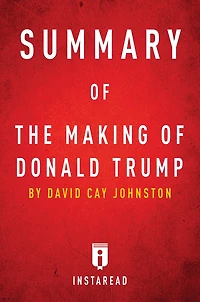 Summary of The Making of Donald Trump: by David Cay Johnston Includes Analysis