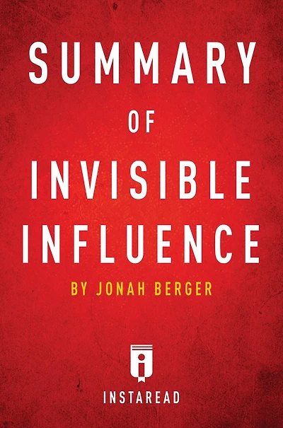 Summary of Invisible Influence: by Jonah Berger Includes Analysis