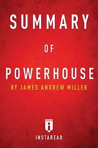 Summary of Powerhouse: by James Andrew Miller Includes Analysis