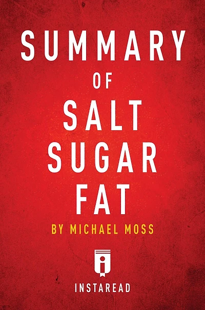 Summary of Salt Sugar Fat: by Michael Moss Includes Analysis