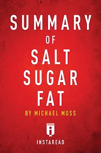 Summary of Salt Sugar Fat: by Michael Moss Includes Analysis