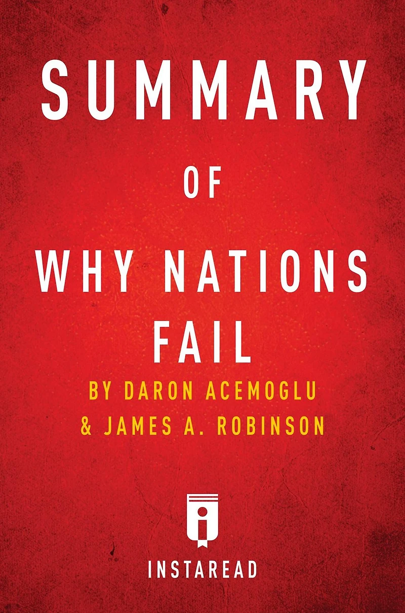 Summary of Why Nations Fail: by Daron Acemoglu and James A. Robinson Includes Analysis