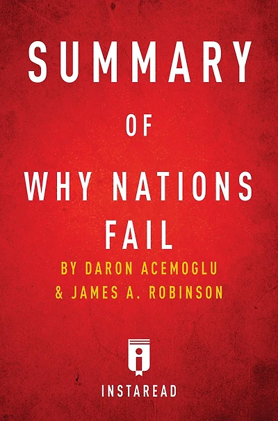 Summary of Why Nations Fail: by Daron Acemoglu and James A. Robinson Includes Analysis