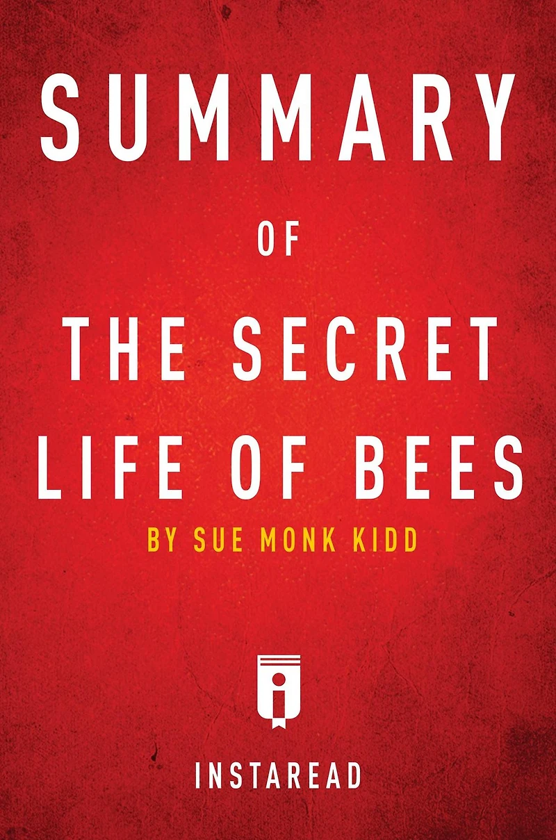 Summary of The Secret Life of Bees: by Sue Monk Kidd Includes Analysis
