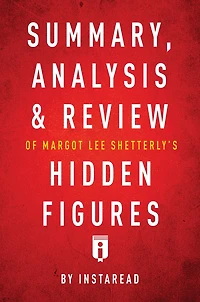 Summary, Analysis & Review of Margot Lee Shetterly's Hidden Figures by Instaread