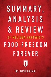 Summary, Analysis & Review of Melissa Hartwig's Food Freedom Forever by Instaread