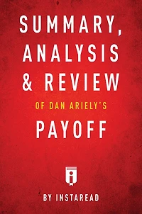 Summary, Analysis & Review of Dan Ariely's Payoff by Instaread