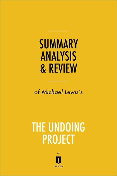 Summary, Analysis & Review of Michael Lewis's The Undoing Project by Instaread