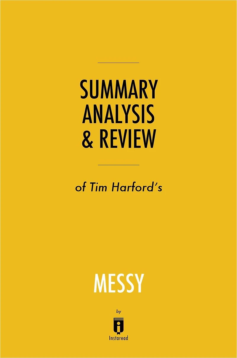 Summary, Analysis & Review of Tim Harford's Messy by Instaread