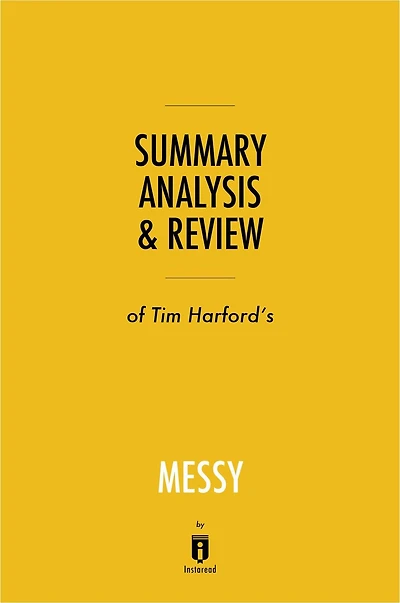 Summary, Analysis & Review of Tim Harford's Messy by Instaread