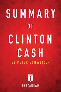 Summary of Clinton Cash: by Peter Schweizer Includes Analysis