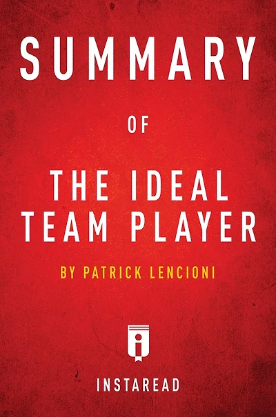 Summary of The Ideal Team Player: by Patrick Lencioni Includes Analysis