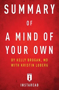 Summary of A Mind of Your Own: by Kelly Brogan with Kristin Loberg Includes Analysis