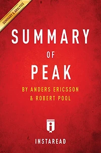 Summary of Peak: by Anders Ericsson and Robert Pool Includes Analysis