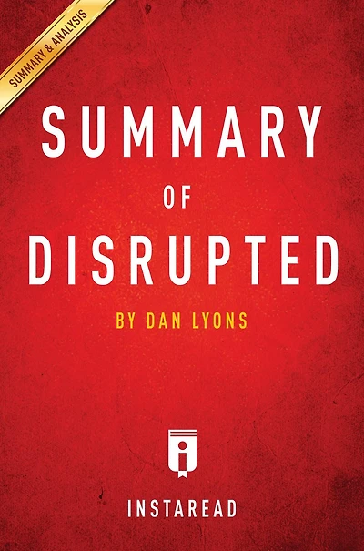 Summary of Disrupted: by Dan Lyons Includes Analysis