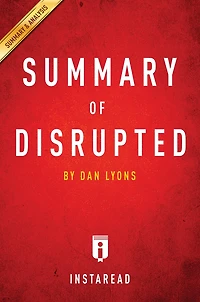 Summary of Disrupted: by Dan Lyons Includes Analysis