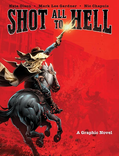 Shot All to Hell: A Graphic Novel