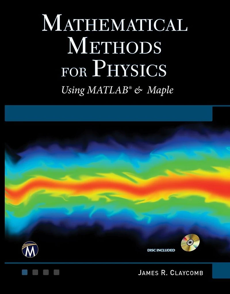 Mathematical Methods for Physics: Using MATLAB and Maple