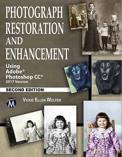 Photograph Restoration and Enhancement: Using Adobe Photoshop CC 2017 Version