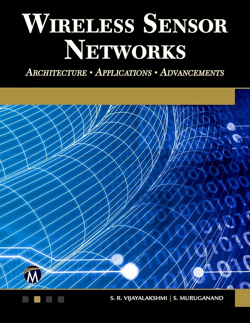 Wireless Sensor Networks: Architecture - Applications Advancements