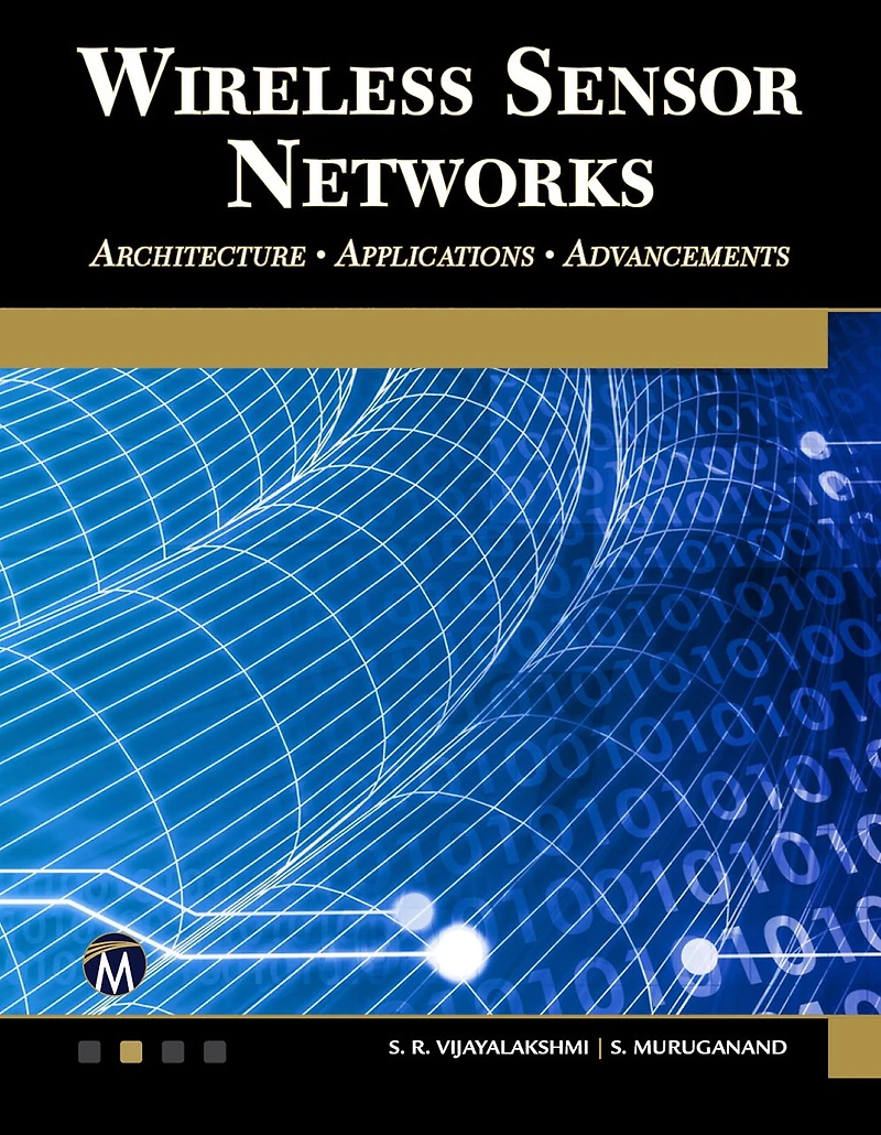 Wireless Sensor Networks: Architecture - Applications Advancements