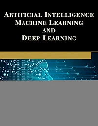 Artificial Intelligence, Machine Learning, and Deep Learning