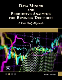 Data Mining and Predictive Analytics for Business Decisions: A Case Study Approach