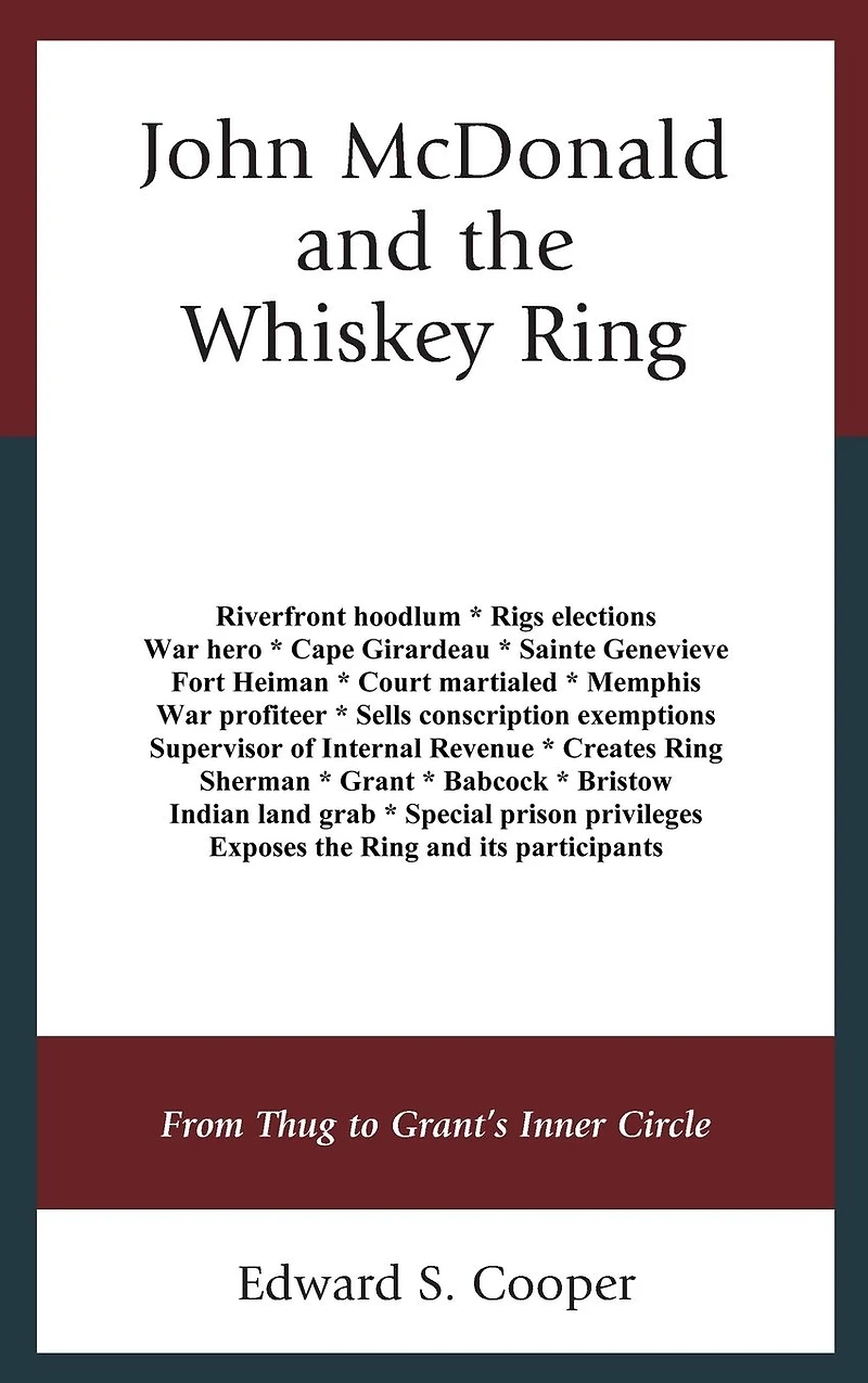 John McDonald and the Whiskey Ring: From Thug to Grant's Inner Circle