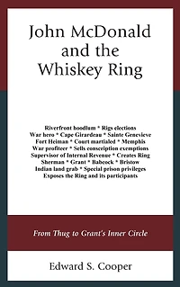 John McDonald and the Whiskey Ring: From Thug to Grant's Inner Circle