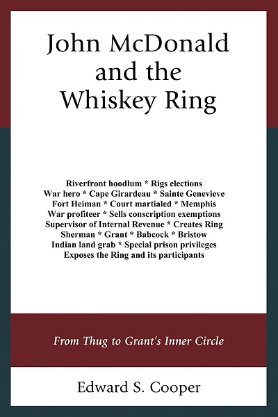 John McDonald and the Whiskey Ring: From Thug to Grant's Inner Circle