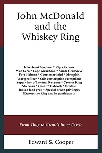John McDonald and the Whiskey Ring: From Thug to Grant's Inner Circle
