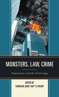 Monsters, Law, Crime: Explorations in Gothic Criminology