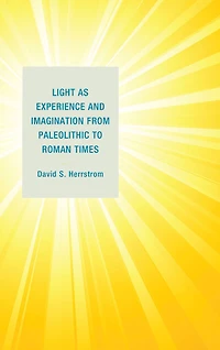Light as Experience and Imagination from Paleolithic to Roman Times