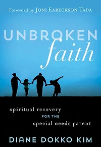 Unbroken Faith: Spiritual Recovery for the Special Needs Parent