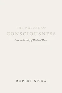 the Nature of Consciousness: Essays on Unity Mind and Matter