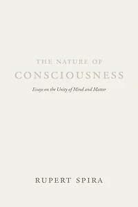 the Nature of Consciousness: Essays on Unity Mind and Matter