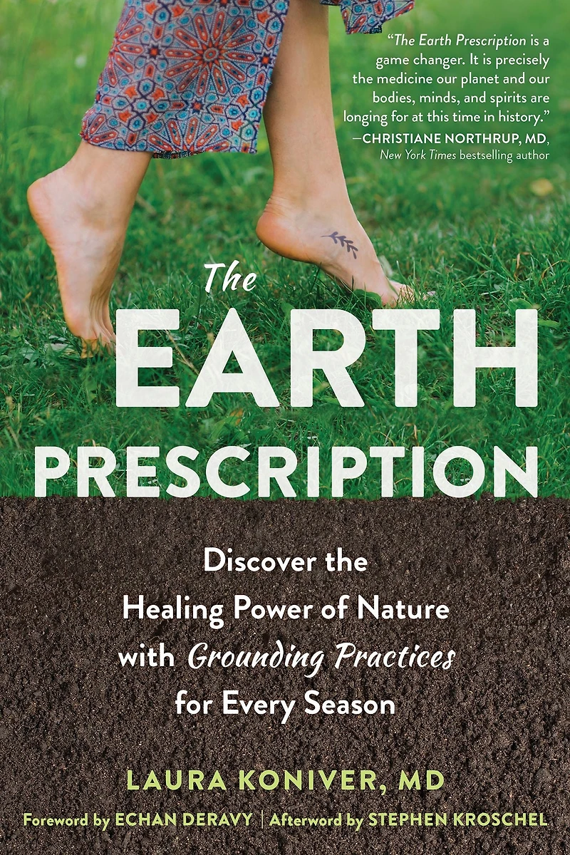 the Earth Prescription: Discover Healing Power of Nature with Grounding Practices for Every Season