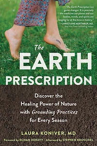 the Earth Prescription: Discover Healing Power of Nature with Grounding Practices for Every Season