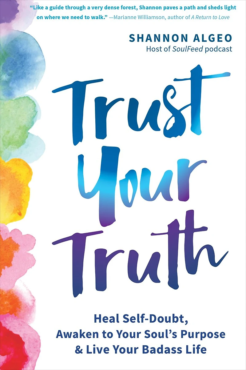 Trust Your Truth: Heal Self-Doubt, Awaken to Soul's Purpose, and Live Badass Life