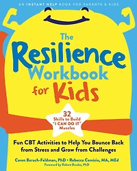The Resilience Workbook for Kids: Fun CBT Activities to Help You Bounce Back from Stress and Grow Challenges