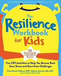 The Resilience Workbook for Kids: Fun CBT Activities to Help You Bounce Back from Stress and Grow Challenges