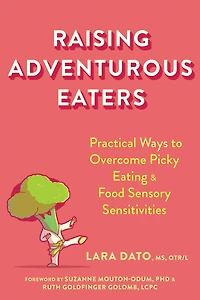 Raising Adventurous Eaters: Practical Ways to Overcome Picky Eating and Food Sensory Sensitivities