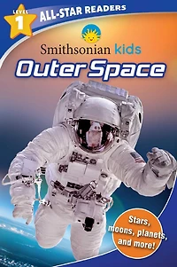 Smithsonian Kids All-Star Readers: Outer Space Level 1