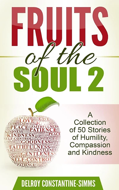 Fruits of the Soul 2: A Collection of 50 Stories of Humility, Compassion and Kindness