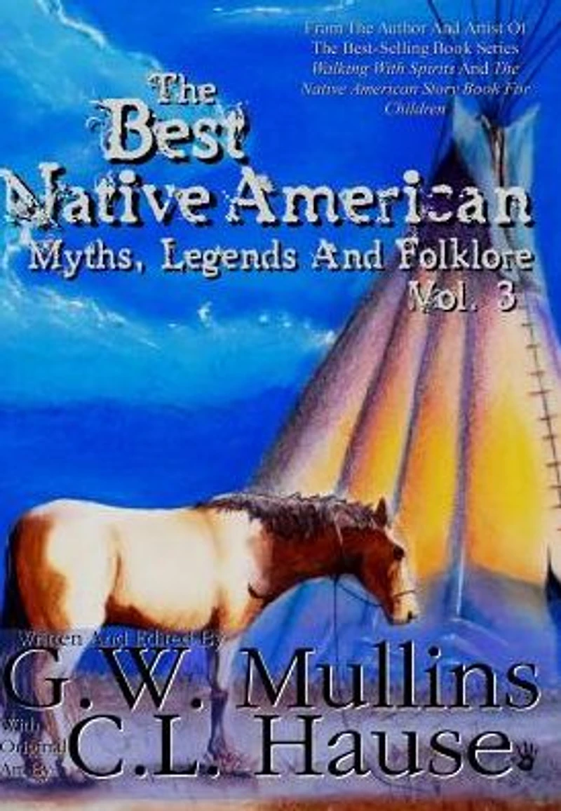 The Best Native American Myths, Legends, and Folklore Vol. 3